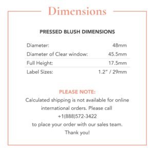 Radical Cosmetics Pressed Blush – showcasing the sleek and compact design of our high-quality pressed blush. Weighing 0.06 lbs with a diameter of 2 inches and a height of 0.69 inches, this blush is the perfect size for both portability and generous product use. The 1.24-inch label features clear, professional branding while maintaining an elegant, minimalist appearance. Available in a variety of flattering shades, this pressed blush provides a natural, buildable flush of color with a smooth, blendable finish. Ideal for all skin tones, it delivers a soft, radiant glow that enhances your complexion. Formulated with non-toxic, cruelty-free, and paraben-free ingredients, this pressed blush is a clean beauty product that’s vegan and ethically made. Proudly made in the USA, it’s a must-have for those looking for high-performance makeup that offers both quality and ethical standards.
